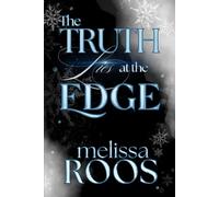 The Truth Lies at the Edge: One Resilient Woman, One Untouchable Billionaire, A Dangerous Spark, and Lies Lurking at the Edge