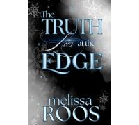 The Truth Lies at the Edge: One Resilient Woman, One Untouchable Billionaire, A Dangerous Spark, and Lies Lurking at the Edge