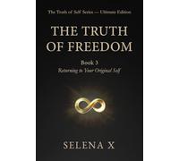 THE TRUTH OF FREEDOM: Returning to Your Original Self (The Truth of Self Series)