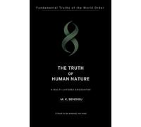 THE TRUTH OF HUMAN NATURE: A Multi-Layered Exploration of the Architecture of Human Nature (Fundamental Truths of the World Order)