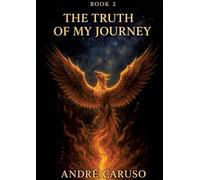 The Truth of My Journey: From Pain to Strength - A Story of Transformation, Truth and Self-Discovery