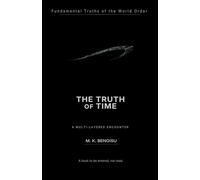 THE TRUTH OF TIME: A Multi-Layered One-Page Exploration of Time and Its Structure (Fundamental Truths of the World Order)