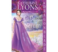 The Truth Serum: Regency Historical Romance (My Lady's Potions)