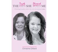 The Truth She Showed Me: Choosing freedom when the cost of staying is you...