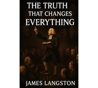 The Truth That Changes Everything: Unmasking Lies, Restoring Hope, and Living God’s Unshakable Truth