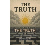 THE TRUTH: "The truth, the whole truth, and nothing but the truth"