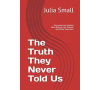 The Truth They Never Told Us: How American Holidays Were Built on Lies, Erasure, and White Supremacy