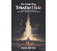 THE TRUTH THEY TRIED TO HIDE: How Islam Restores the Sanctity of God, Jesus, and Mary - And Confronts a World Lost in Darkness