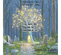 The Truth Tree and the Kingdom of Lies: A Magical Tale of Truth and Courage
