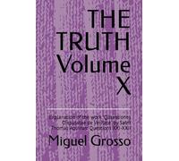 THE TRUTH Volume X: Explanation of the work "Quaestiones Disputatae de Veritate" by Saint Thomas Aquinas: Questions XXI-XXII: 10 (Thomistic Wisdom: Reflections on Truth)