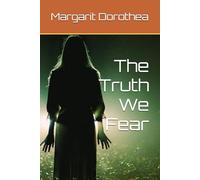 The Truth We Fear