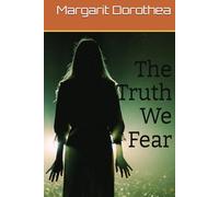 The Truth We Fear