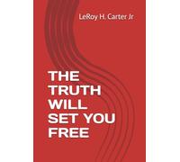 THE TRUTH WILL SET YOU FREE