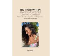 The Truth Within: How to Live Without Leaving Yourself (The Wild Beast Journey)