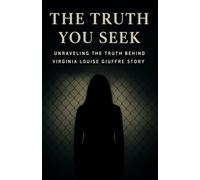 The truth you seek: Unraveling the truth behind Virginia Louise Giuffre story