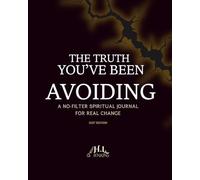 The Truth You've Been Avoiding: A No-Filter Spiritual Journal For Real Change, 2027 Edition