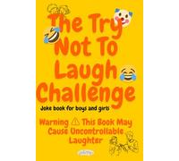 The Try Not Yo Laugh Challenge: Joke book for boys and girls: warning ⚠ this book may cause uncontrollable laughter
