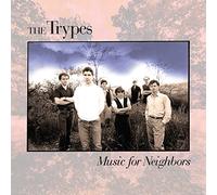 The Trypes - Music For Neighbors