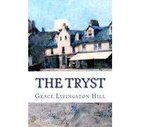 The Tryst (Grace Livingston Hill Book) (Volume 5)