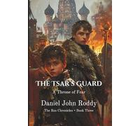 The Tsar's Guard: A Throne of Fear (The Rus Chronicles)