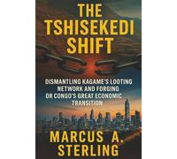 The Tshisekedi Shift: Dismantling Kagame’s Looting Network and Forging DR Congo’s Great Economic Transition (Africa Series)