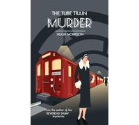 The Tube Train Murder: a 1930s Golden Age mystery set in London (The Clarice and Cliff Mysteries)