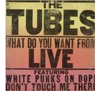 The Tubes - What Do You Want From Live