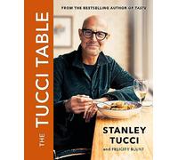 The Tucci Table: From the No.1 bestselling author of Taste