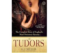 The Tudors: The Complete Story of England's Most Notorious Dynasty