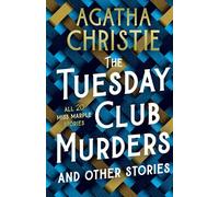 The Tuesday Club Murders: Miss Marple’s Thirteen Problems
