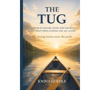 The Tug: A Memoir of Failure, Faith, and the Quiet Voice That's Been Guiding You All Along