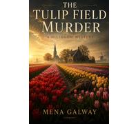 The Tulip Field Murder: The Hillegom Mysteries - Book One