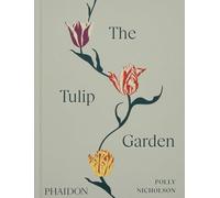The Tulip Garden: Growing and Collecting Species, Rare and Annual Varieties (GARDENS)