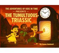 The Tumultuous -Triassic: The Adventures of Kids in Time