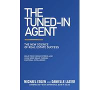 The Tuned-In Agent: The New Science of Real Estate Success