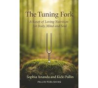 The Tuning Fork: A Scoop of Loving Nutrition for Body, Mind and Soul