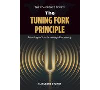 The Tuning Fork Principle: Attuning to Your Sovereign Frequency: 5 (The Coherence Edge™ Series)