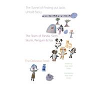 The Tunnel of Finding out Jacks Untold Story & The Team of Panda, Sloth, Skunk, Penguin & Fox & The Delicious Food