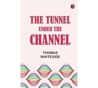 The Tunnel Under the Channel