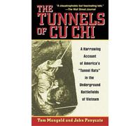 The Tunnels of Cu Chi: A Harrowing Account of America's Tunnel Rats in the Underground Battlefields of Vietnam