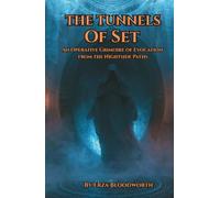 The Tunnels of Set: An Operative Grimoire of Evocation from the Nightside Paths: Black Magic, Beneficial Workings, and Spirit Evocation from the Nightside