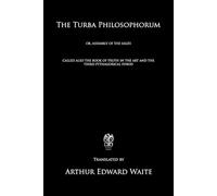 The Turba Philosophorum: Or, Assembly of the Sages