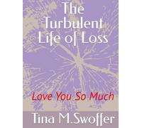 The Turbulent Life of Loss: Love You So Much