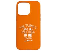 The Turkey Aint The Only Thing In The Oven Carcasa para iPhone 15 Pro Max
