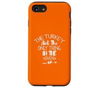 The Turkey Aint The Only Thing In The Oven Carcasa para iPhone SE (2020) / 7 / 8