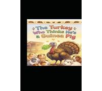 The Turkey Who Thinks He's A Guinea Pig