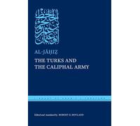 The Turks and the Caliphal Army: 108 (Library of Arabic Literature)
