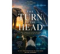 THE TURN OF THE HEAD: Animal Communication, Artificial Intelligence, and the Languages We Have Yet to Hear