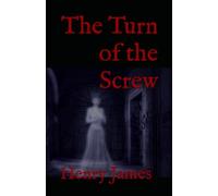 The Turn of the Screw: 19th Century Classic Gothic Horror