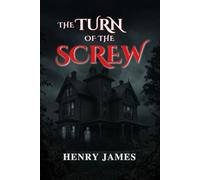 The Turn of the Screw: A Chilling Gothic Tale